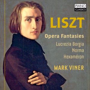 Mark Viner: Liszt Hexaméron and Réminiscences of Lucrezia Borgia and Norma 