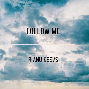 Rianu Keevs: Follow Me