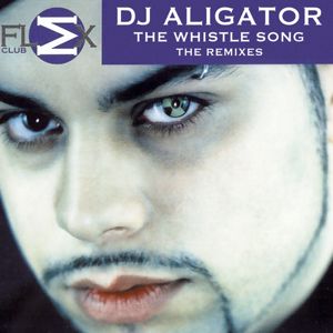 DJ Aligator: The Whistle Song (Remixes)