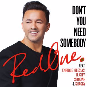 RedOne: Don't You Need Somebody (feat. Enrique Iglesias, R. City, Serayah & Shaggy)