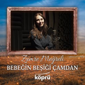 Zümre Meğreli: Bebeğin Beşiği Çamdan