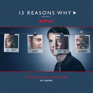 Brendan Angelides, Eskmo: 13 Reasons Why (Season 2 - Original Series Score)