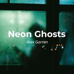 Alex Garren: Neon Ghosts