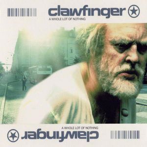 Clawfinger: A Whole Lot of Nothing (Limited Edition)