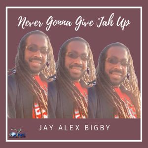 Jay Alex Bigby: Never Gonna Give Jah Up