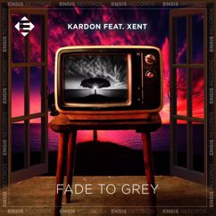 Kardon, Xent: Fade to grey