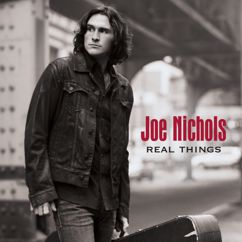 Joe Nichols: Real Things (Album Version)