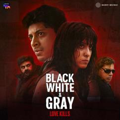 Meghdeep Bose: Black, White & Gray - Love Kills (Original Series Soundtrack)