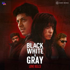 Meghdeep Bose: Black, White & Gray - Love Kills (Original Series Soundtrack)