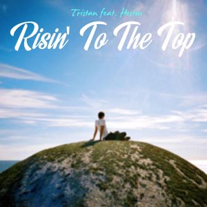 Tristan: Risin' To The Top (feat. Heston)