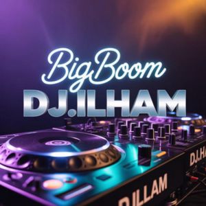 DJ.ILHAM, DJ MIRO: Big Boom