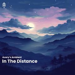 Avery's Ambient: In the Distance