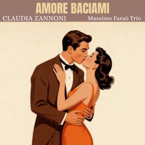 Claudia Zannoni & Massimo Faraò Trio: Amore baciami