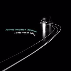 Joshua Redman Quartet: I'll Go Mine
