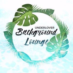 Underlover: Background Lounge