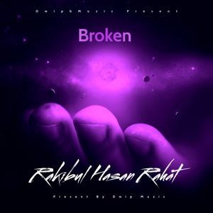 Rakibul Hasan Rahat: Broken