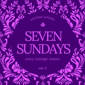 Various Artists: Seven Sundays (Cozy Lounge Tunes), Vol. 2