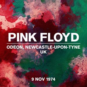 Pink Floyd: Live At Odeon, Newcastle-upon-Tyne, UK, 9 November 1974