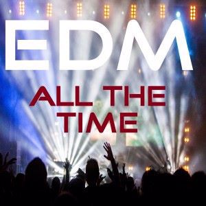 Various Artists: EDM All the Time
