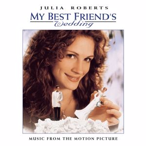 Original Soundtrack: My Best Friend's Wedding: Music From The Motion Picture