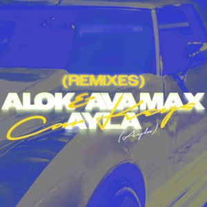 Alok, Ava Max & Ayla: Car Keys (Ayla) (Remixes)