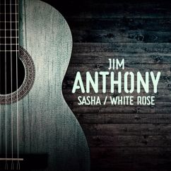 Jim Anthony: Sasha / White Rose