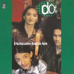 D.O.T: Jangan - Jangan