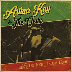 Arthur Kay & The Clerks: The Night I Came Home (Remastered)