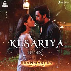 Pritam, Arijit Singh & DJ Chetas: Kesariya (Remix)
