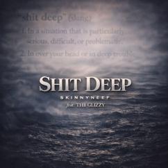 Skinny Neef: Shit Deep (feat. THB Glizzy)