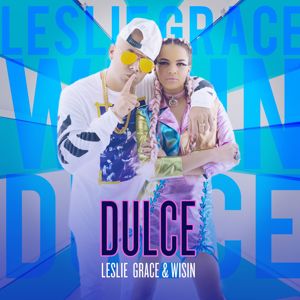 Leslie Grace & Wisin: Dulce