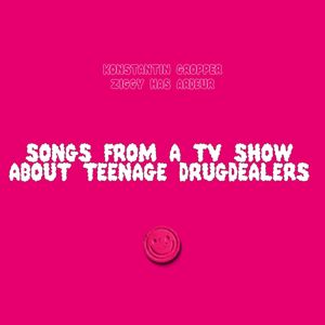 Konstantin Gropper, Ziggy Has Ardeur: Songs From A TV Show About Teenage Drugdealers