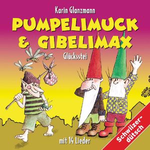Karin Glanzmann: Pumpelimuck & Gibelimax - Glücksstei