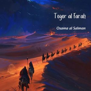 Osama al Salman: Toyor al Farah