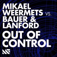 Mikael Weermets, Bauer & Lanford: Out Of Control