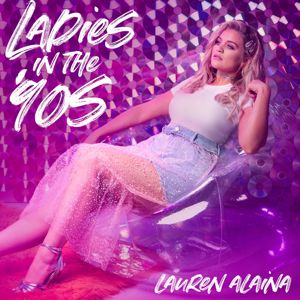 Lauren Alaina: Ladies In The '90s