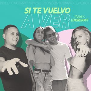 LemonChamp & Mawi: Si Te Vuelvo a Ver