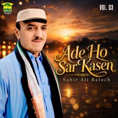 Sabir Ali Baloch: Ade Ho Sar Kasen