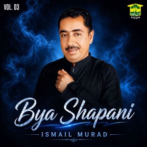 Ismail Murad: Bya Shapani, Vol. 03