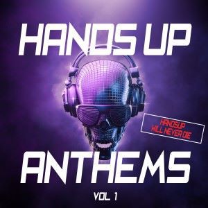 Various Artists: Hands up Anthems - Hands up Will Never Die - Vol. 1