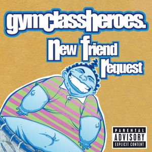 Gym Class Heroes: New Friend Request (SIngle Version)