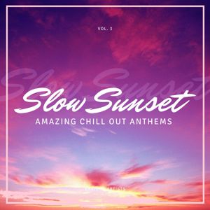 Various Artists: Slow Sunset (Amazing Chill out Anthems), Vol. 3