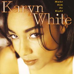 Karyn White: Make Him Do Right