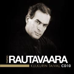 Tapio Rautavaara: Paljon on kärsitty vilua ja nälkää