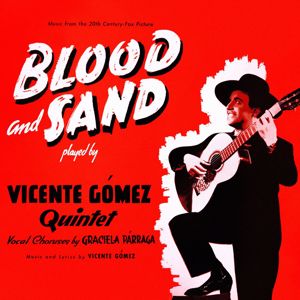 Vicente Gomez Quintet: Blood and Sand(From the Film ''Blood and Sand'')