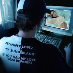 Jennifer Lopez, Ty Sunderland: If You Had My Love