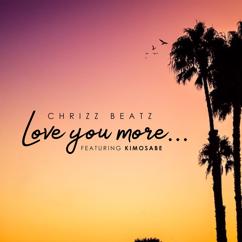 Chrizz Beatz: Love You More (feat. Kimosabe)