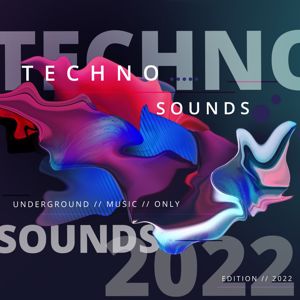 Various Artists: Techno Sounds 2022 : Underground Music Only