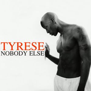 Tyrese: Nobody Else