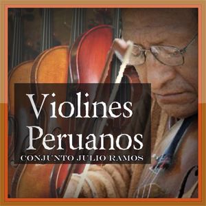 Conjunto Julio Ramos: Violines Peruanos